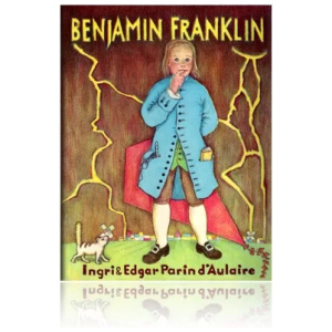 Beautiful Feet - Benjamin Franklin (Ingri & Edgar D’Aulaire)