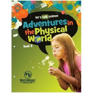 MasterBooks - Adventures In The Physical World:  Level 2 (Let's Talk Science)