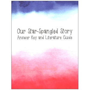 Notgrass - Our Star-Spangled Story (Answer Key And Literature Guide)