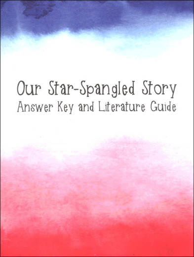 Notgrass - Our Star-Spangled Story (Answer Key And Literature Guide)