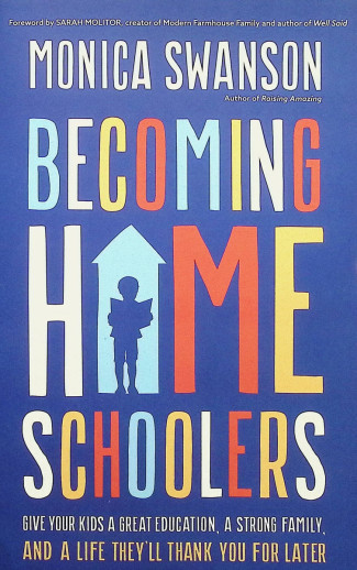 Becoming Homeschoolers: Give Your Kids A Great Education, A Strong Family, And a Life They Will Thank You For Later